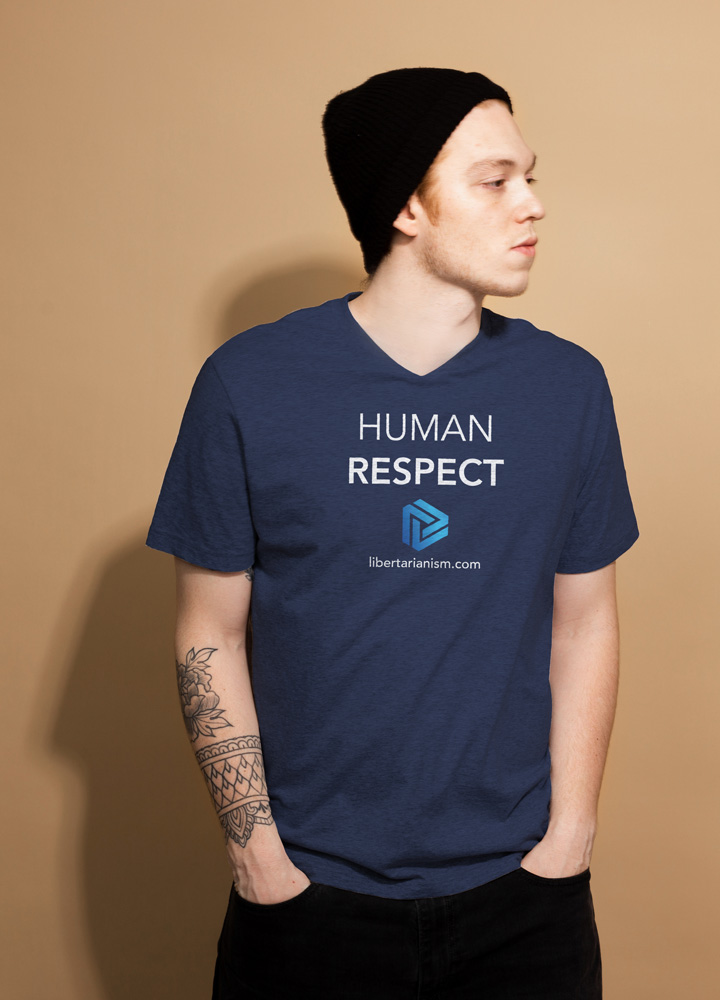 The Philosophy of Human Respect – libertarianism.com